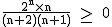2$\rm~\frac{2^n\times~n}{(n+2)(n+1)}~\geq~~0